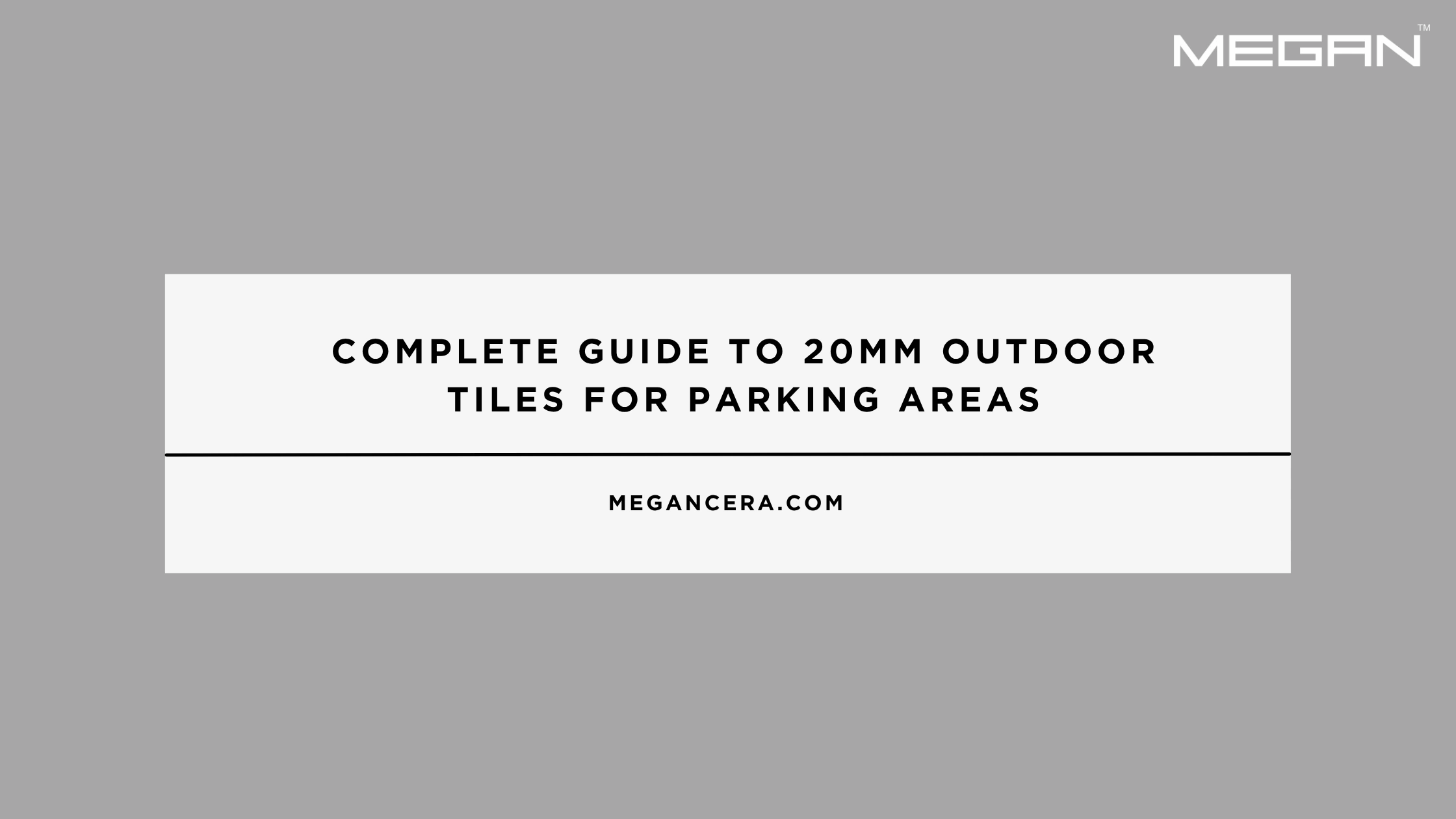 Complete Guide to 20mm Outdoor Tiles For Parking Areas
